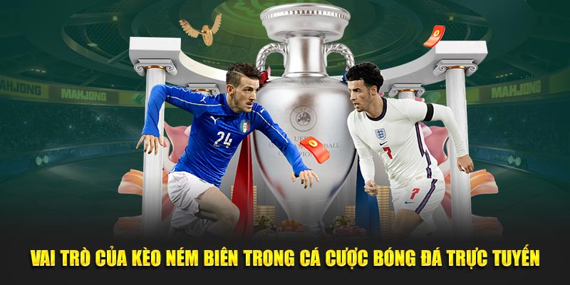 Vai trò của kèo ném biên trong  bóng đá trực tuyến